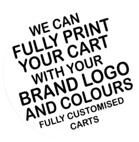 We can fully print your cart with your Brand, Logo and Colours.  Done For You. Fully Branded Carts!